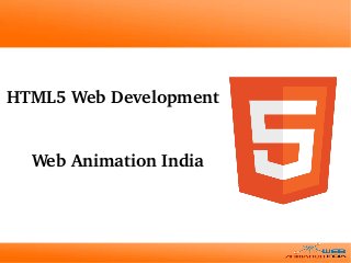 Web Animation India
HTML5 Web Development
 