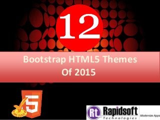 Bootstrap HTML5 Themes
Of 2015
Bootstrap HTML5 Themes
Of 2015
 