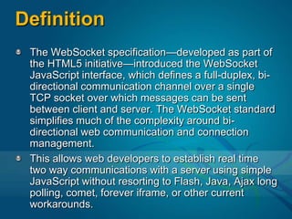 What are WebSockets?+= ?Source: http://www.slideshare.net/goberoi/intro-to-websockets