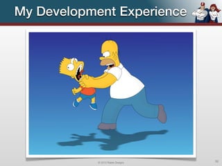 My Development Experience




            © 2012 Raible Designs   32
 