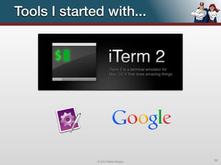 Tools I started with...




              © 2012 Raible Designs   35
 