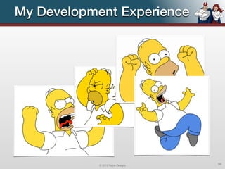 My Development Experience




            © 2012 Raible Designs   50
 