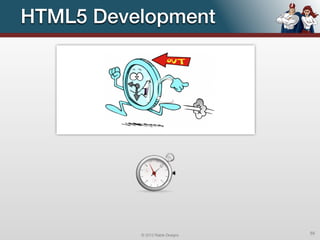 HTML5 Development




          © 2012 Raible Designs   55
 