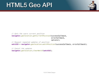 HTML5 Geo API




          © 2012 Raible Designs   59
 