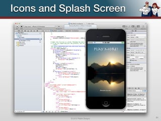 Icons and Splash Screen




            © 2012 Raible Designs   91
 