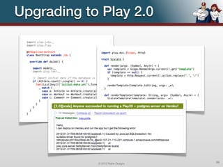 Upgrading to Play 2.0




            © 2012 Raible Designs   98
 