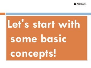 Let's start with
 some basic
 concepts!
 