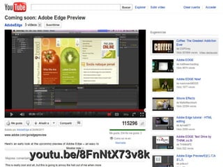 HTML5: 3D, Graphics ... ¿y Flash?


Google
●   Swiffy
Adobe
●   Wallaby
●   Edge
●   Muse
 