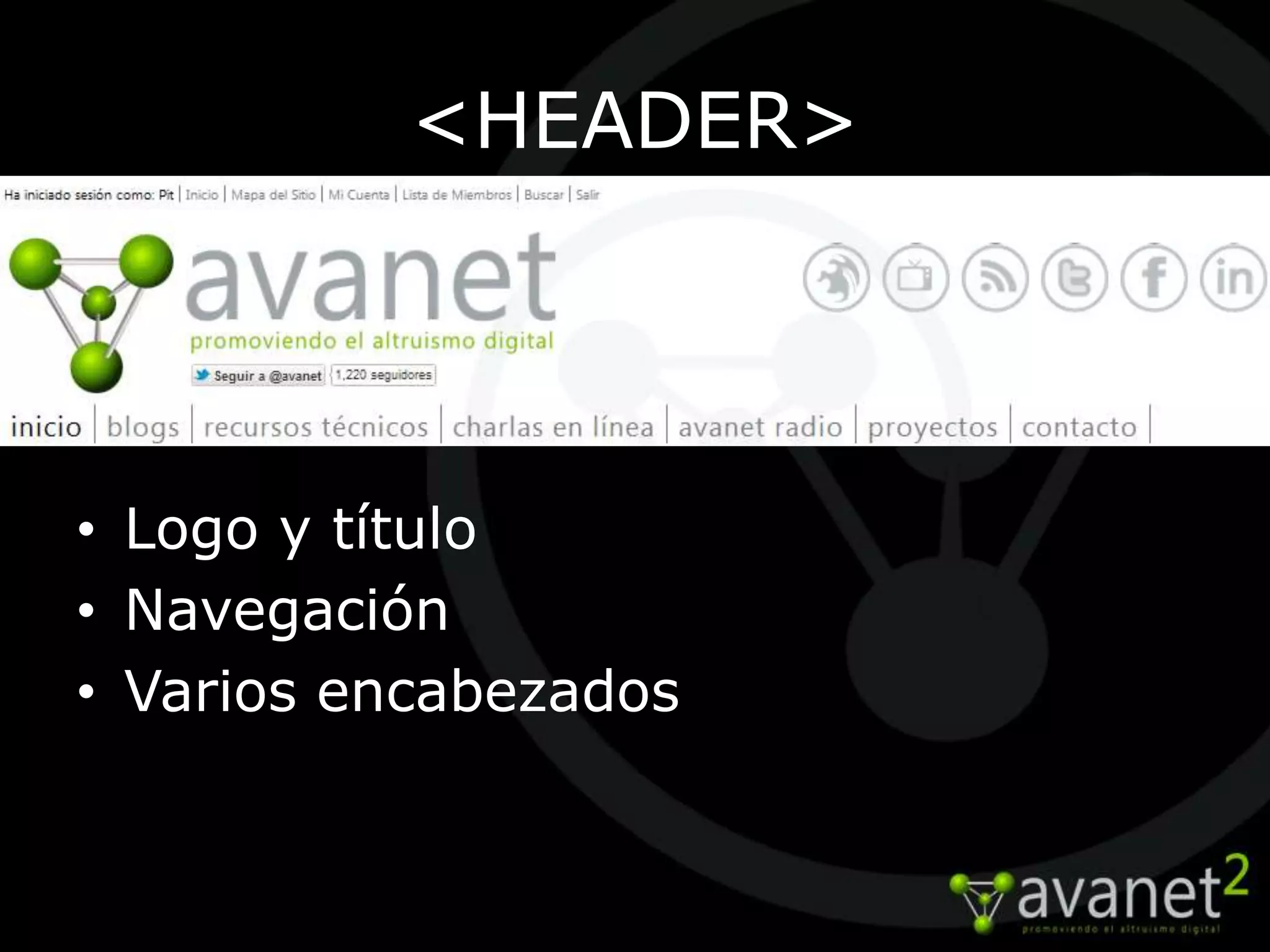 <HEADER>




• Logo y título
• Navegación
• Varios encabezados
 