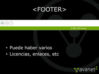 <FOOTER>




• Puede haber varios
• Licencias, enlaces, etc
 