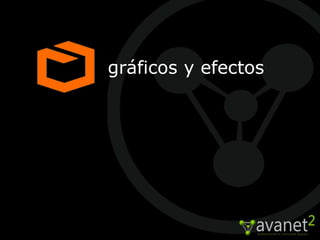 gráficos y efectos
 
