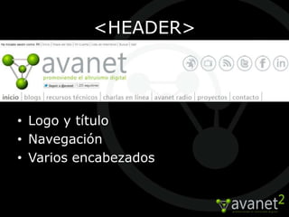 <HEADER>




• Logo y título
• Navegación
• Varios encabezados
 