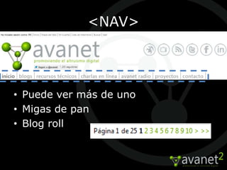 <NAV>




• Puede ver más de uno
• Migas de pan
• Blog roll
 