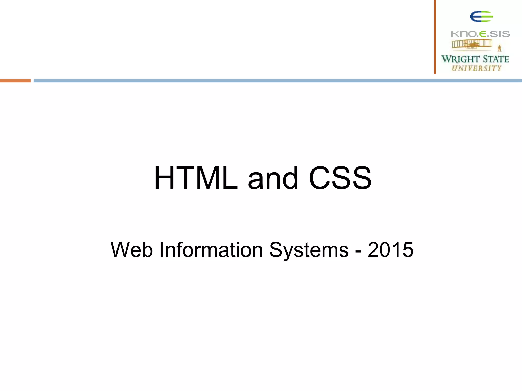 HTML and CSS
Web Information Systems - 2015
 