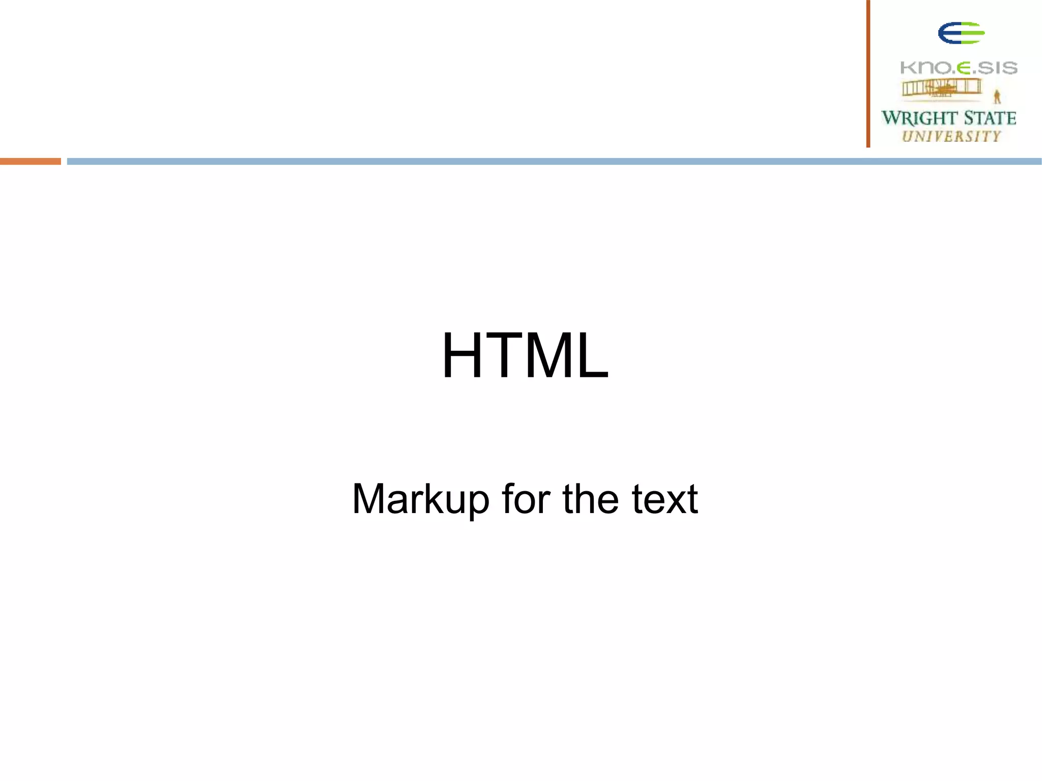 HTML
Markup for the text
 