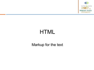 HTML
Markup for the text
 