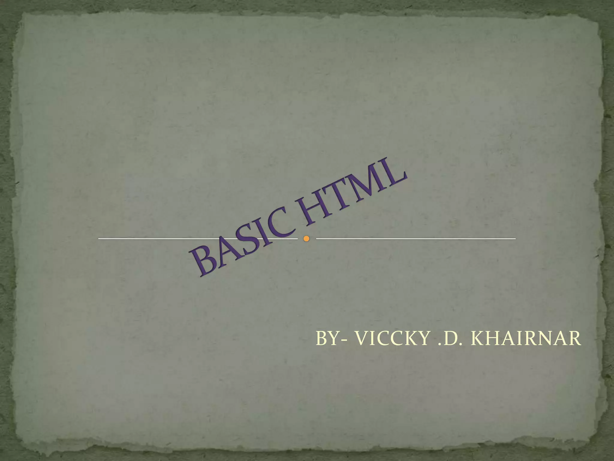 BY- VICCKY .D. KHAIRNAR
 