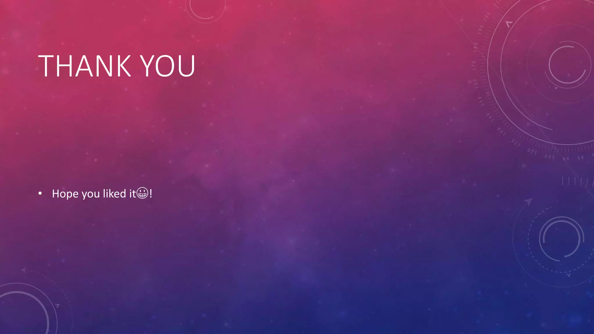 THANK YOU
• Hope you liked it😀!
 