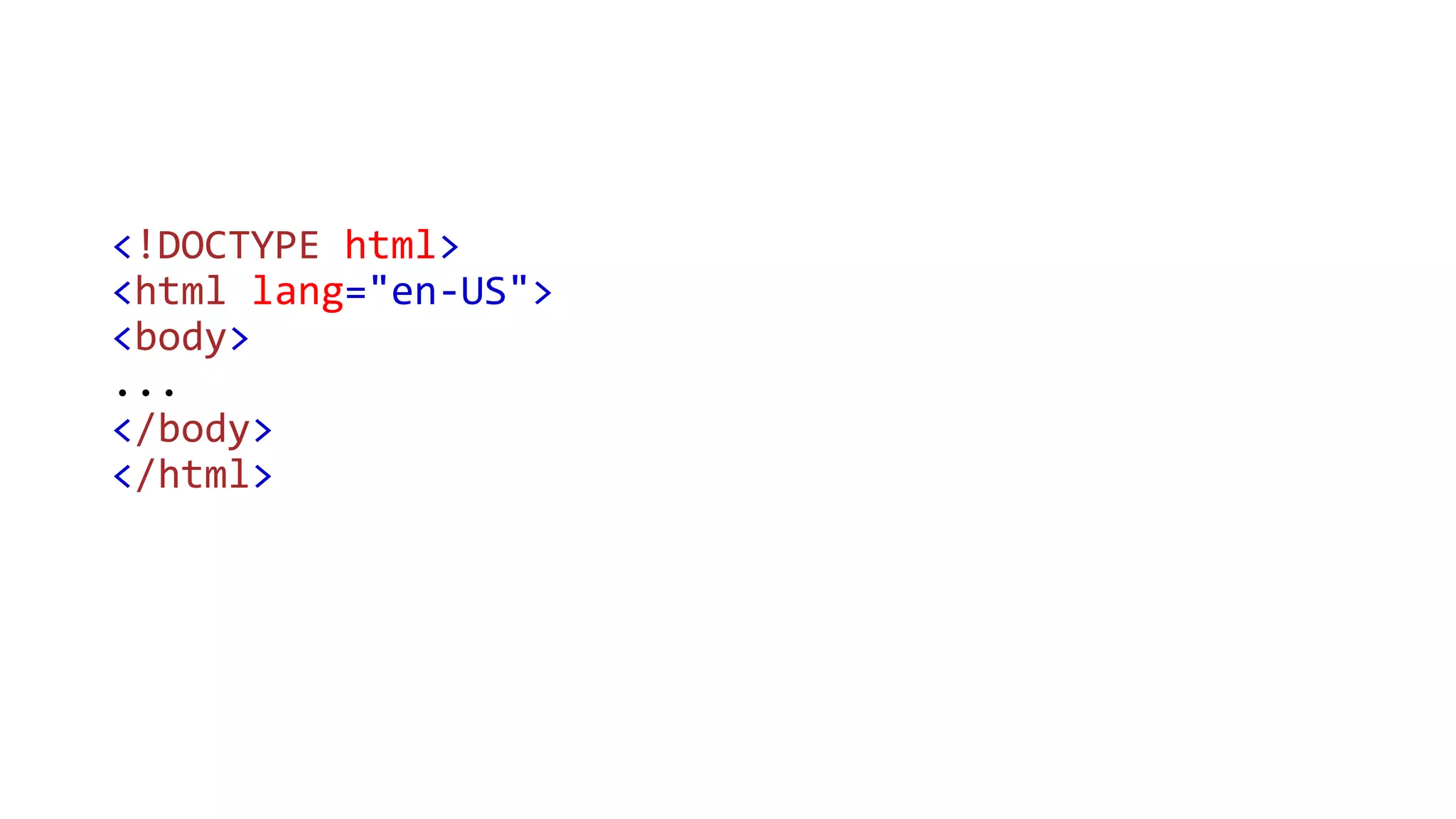<!DOCTYPE html>
<html lang="en-US">
<body>
...
</body>
</html>
 