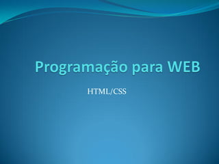 HTML/CSS
 