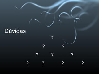 Dúvidas ?    ?                ?      ?            ?                ?           ?            ?                ?                ?     