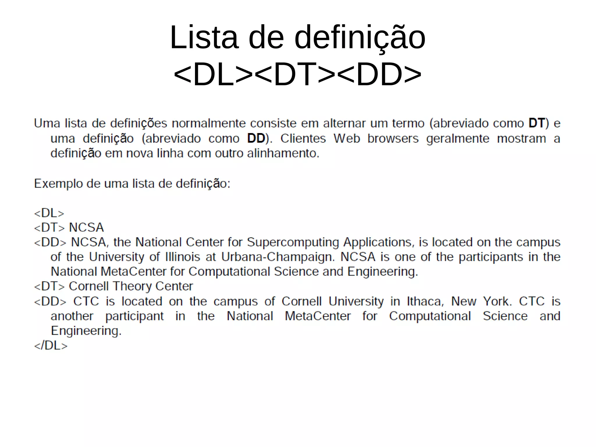 Lista de definição
<DL><DT><DD>
 