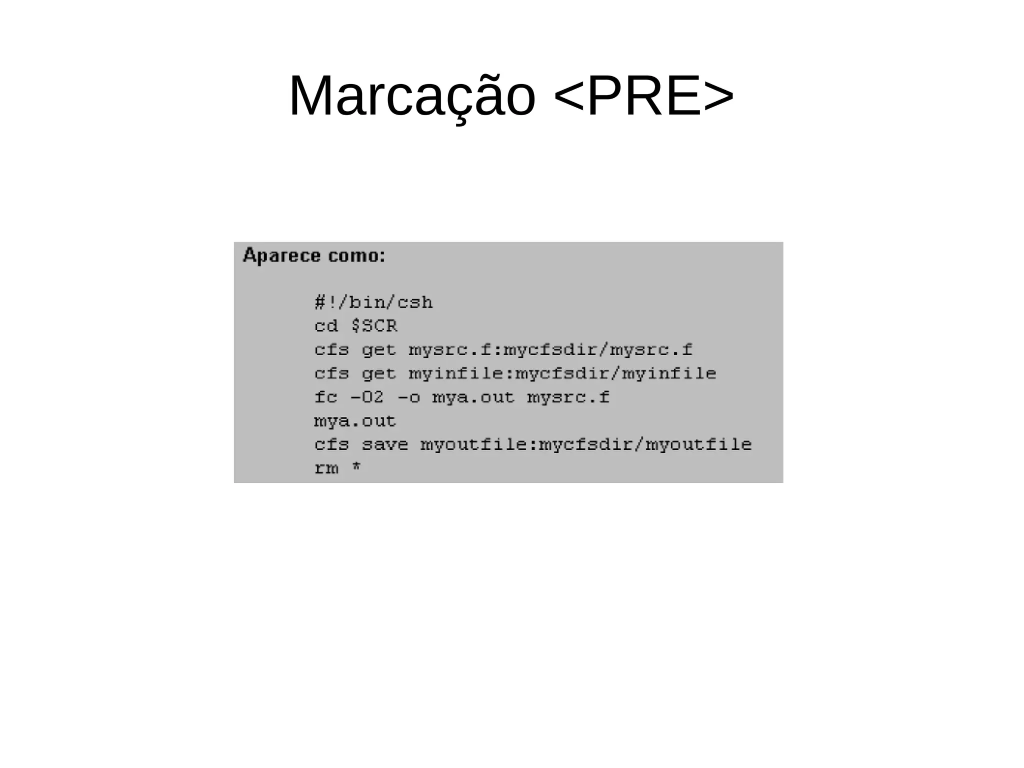 Marcação <PRE>
 