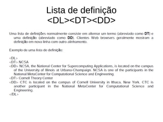Lista de definição
<DL><DT><DD>
 