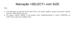 Marcação <SELECT> com SIZE
 