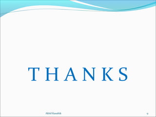 T H A N K S
9Akhil Kaushik
 