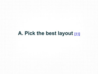 A. Pick the best layout  [11] 