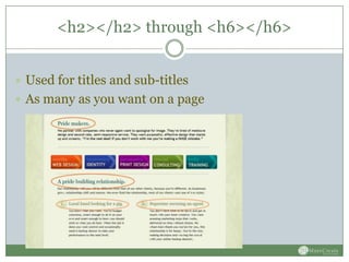 <h2></h2> through <h6></h6>


 Used for titles and sub-titles
 As many as you want on a page
 