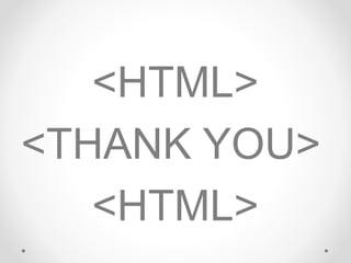 <HTML>
<THANK YOU>
<HTML>
 