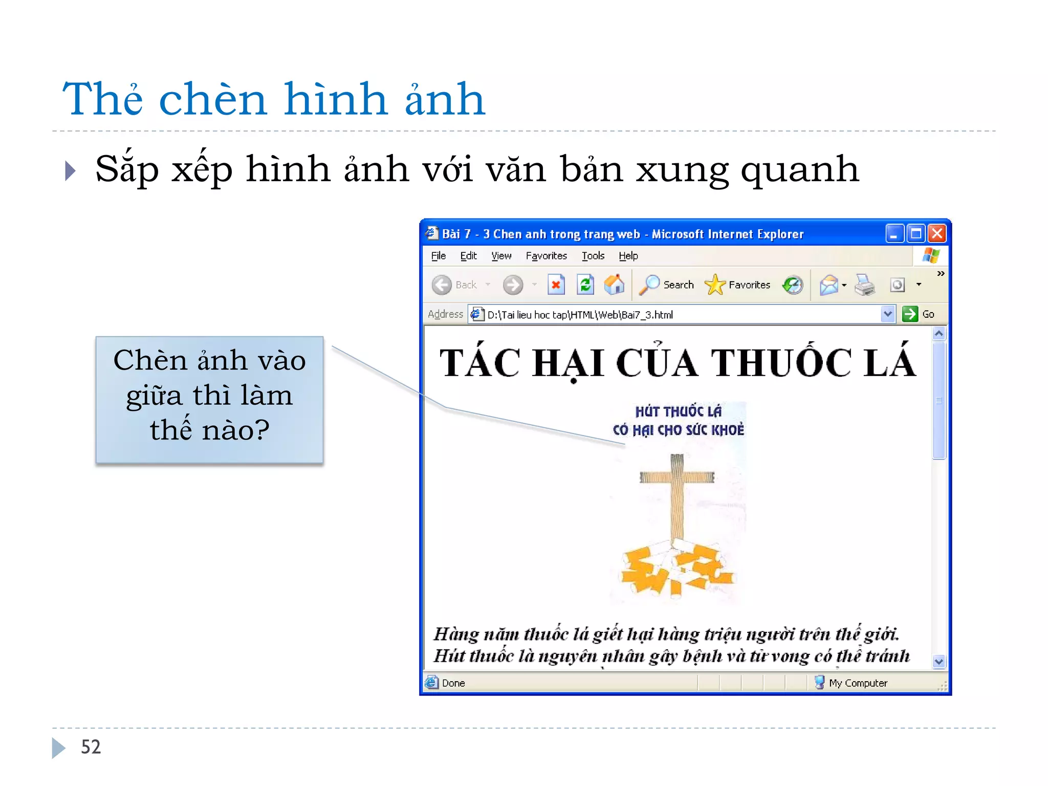 Thẻ chèn hình ảnh 
52 
Sắp xếp hình ảnh với văn bản xung quanh 
Chèn ảnh vào giữa thì làm thế nào?  