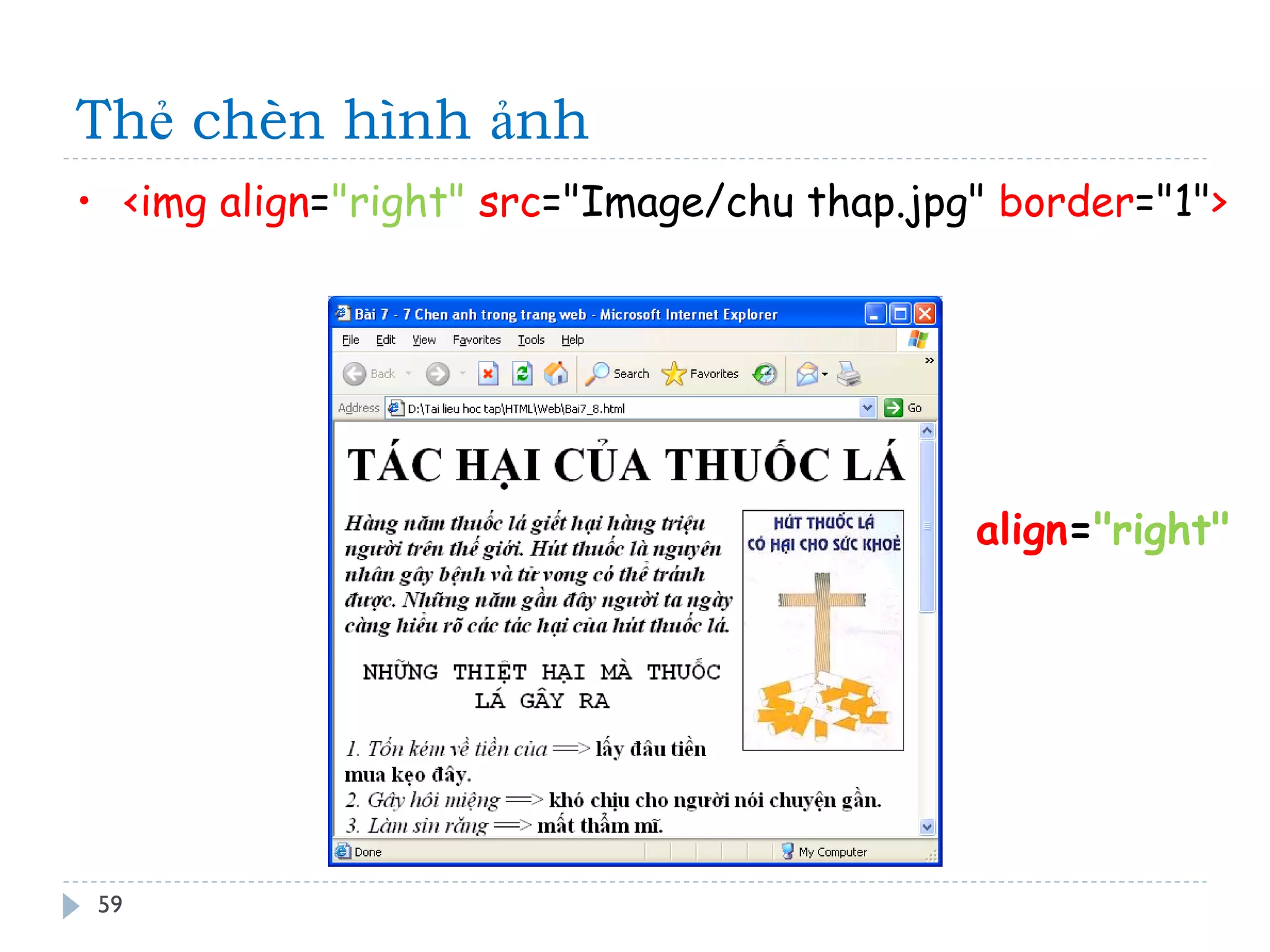 Thẻ chèn hình ảnh 
59 
•<img align="right" src="Image/chu thap.jpg" border="1"> 
align="right"  