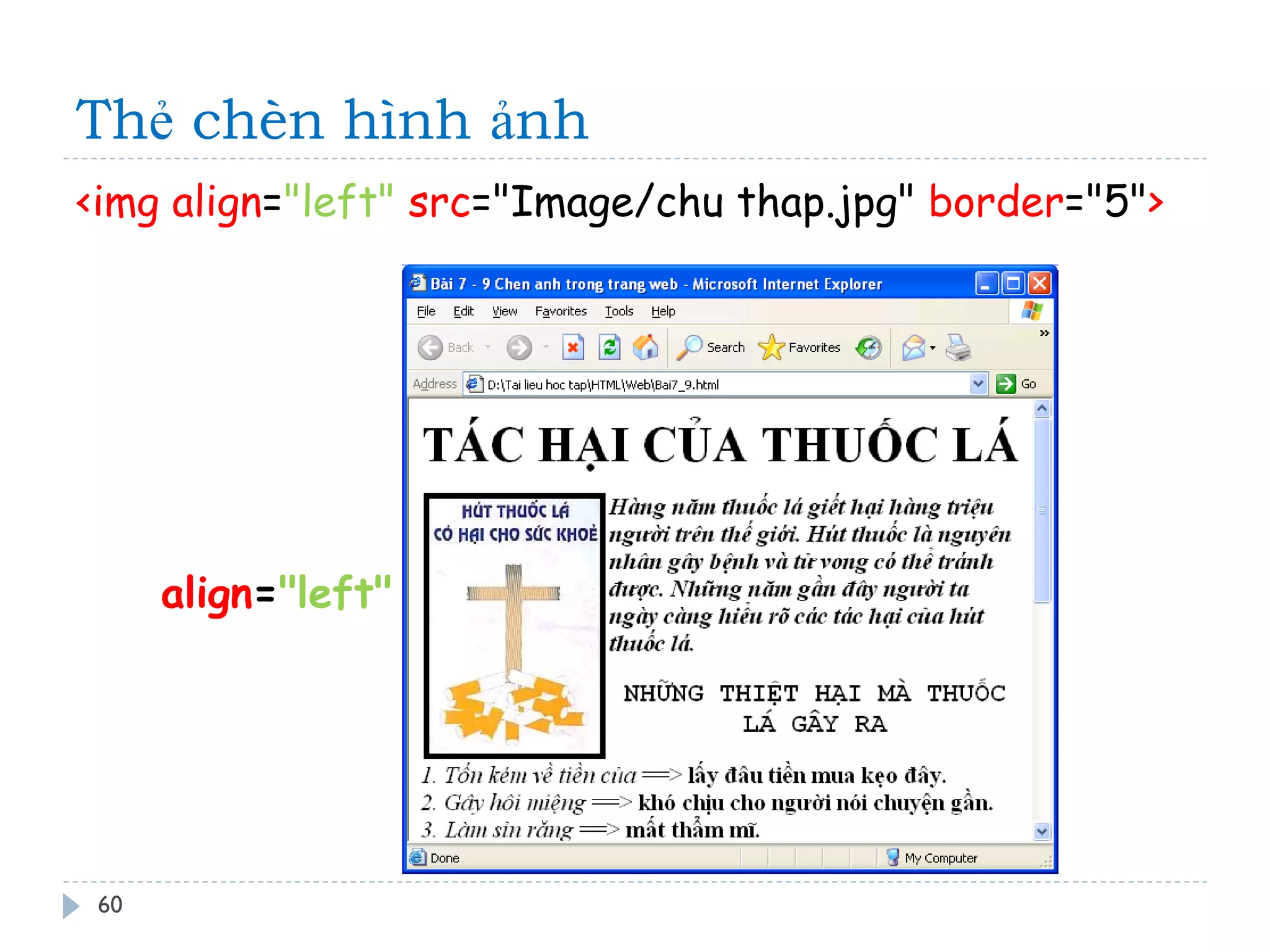 Thẻ chèn hình ảnh 
60 
<img align="left" src="Image/chu thap.jpg" border="5"> 
align="left"  