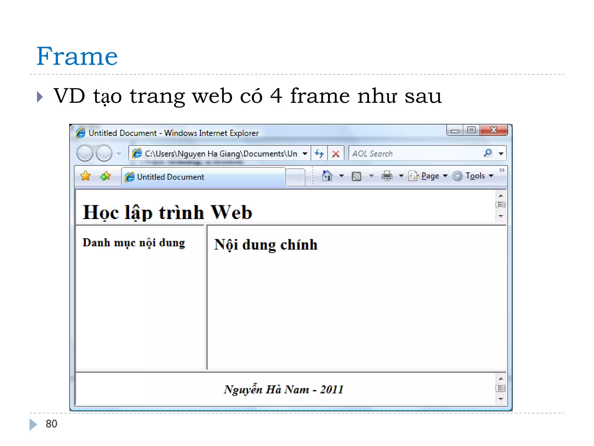 Frame 
80 
VD tạo trang web có 4 frame như sau  