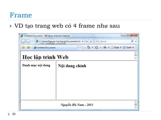 Frame
80
 VD tạo trang web có 4 frame như sau
 