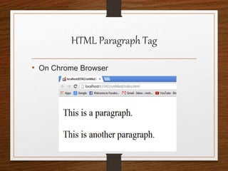 HTML Paragraph Tag
• On Chrome Browser
 