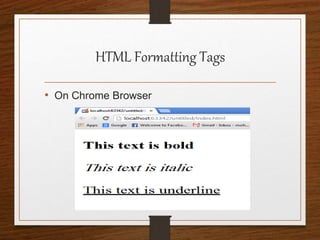 HTML Formatting Tags
• On Chrome Browser
 