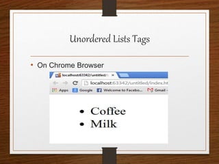 Unordered Lists Tags
• On Chrome Browser
 