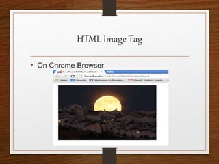 HTML Image Tag
• On Chrome Browser
 