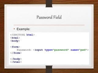 Password Field
• Example:
 