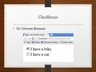 Checkboxes
• On Chrome Browser
 