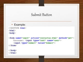 Submit Button
• Example:
 