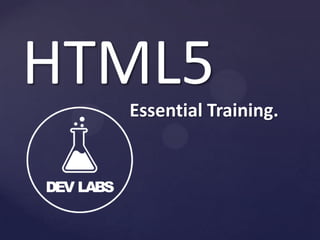 HTML5
Essential Training.

 
