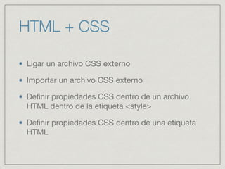 SINTAXIS HTML
CON CONTENIDO:
<x> = apertura
</x> = cierre
<x> contenido </x>
SIN CONTENIDO
<x/> = cierre al ﬁnal
<br/>, <img />, …
 