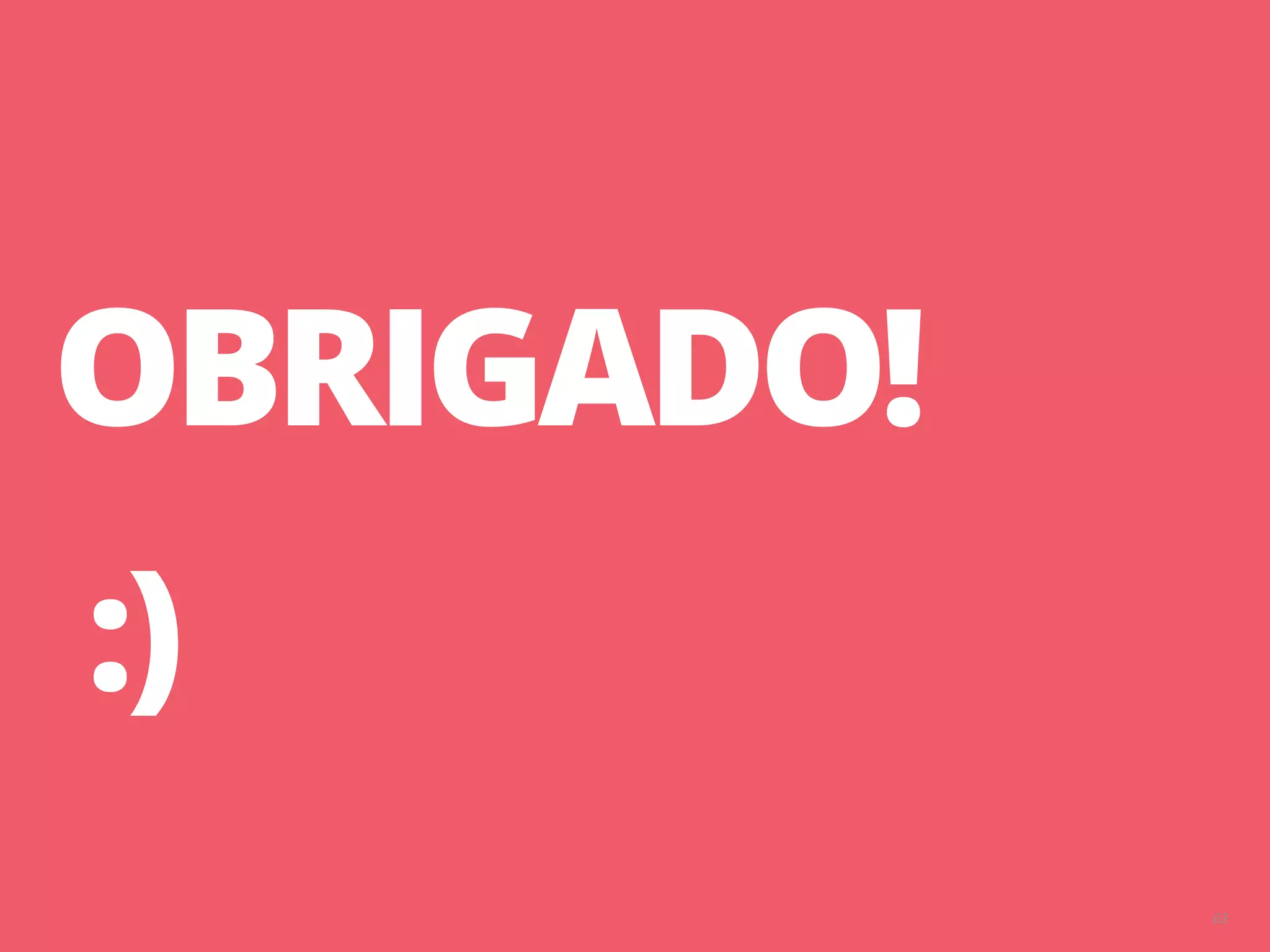 63 OBRIGADO! :) 
