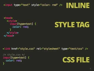 22
INLINE
STYLE TAG
CSS FILE
 