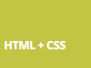 3
HTML + CSS
 